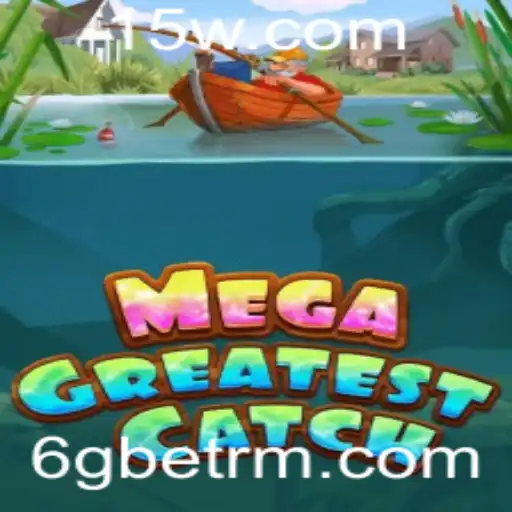 Descubra MegaGreatestCatch: A Nova Sensação dos Jogos Inspirada por 6Gbet