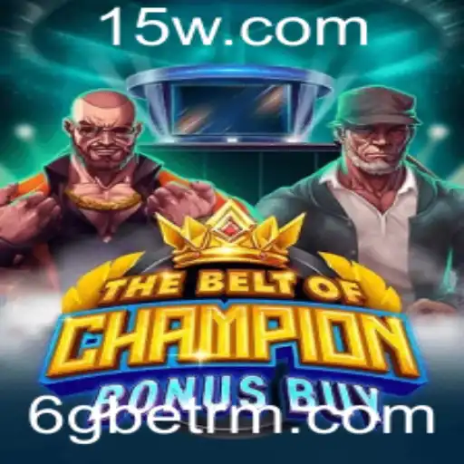 TheBeltOfChampionBonusBuy: O Jogo de Apostas do Momento com 6Gbet